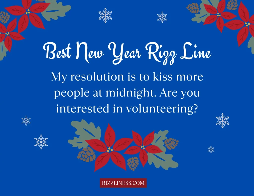 An image featuring a festive New Year greeting with a bright blue background decorated with snowflakes and red poinsettia flowers. The text reads 'Best New Year Rizz Line - My resolution is to kiss more people at midnight. Are you interested in volunteering?' in bold white letters, with 'Rizz Line' highlighted in red. A small logo in the bottom right corner says 'RIZZLINESS.COM'.