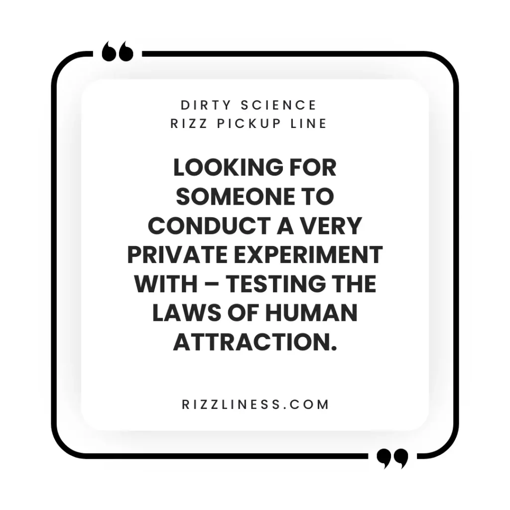 Dirty Science Rizz Pickup Line
