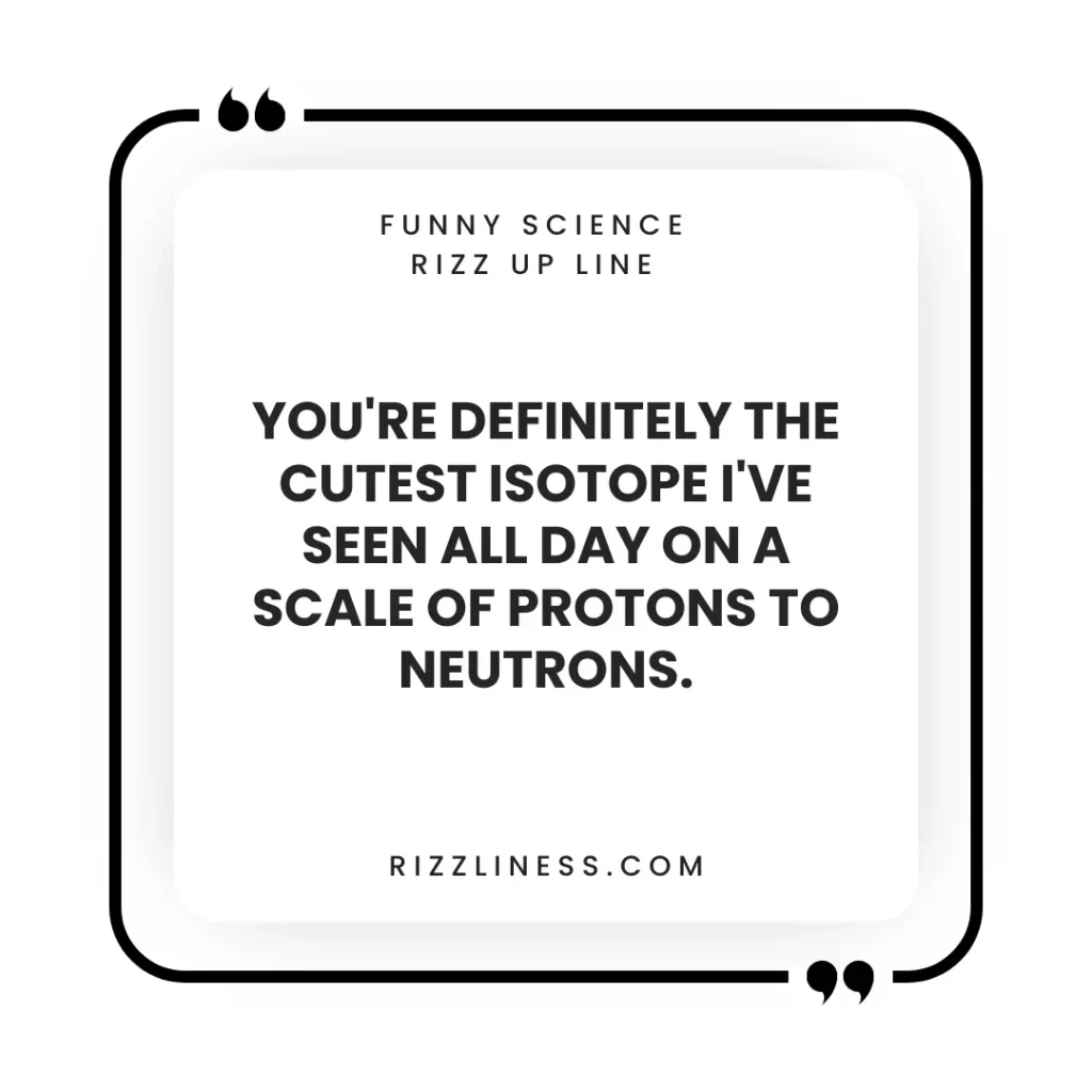 Funny Science Rizz Up Line
