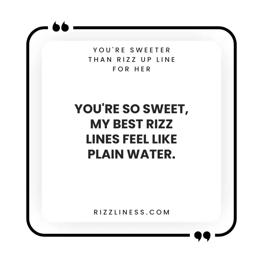 You're Sweeter Than Rizz Up Line For Her
